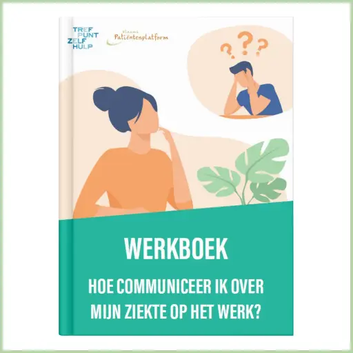 Werkboek: hoe communiceer ik over mijn ziekte op het werk 